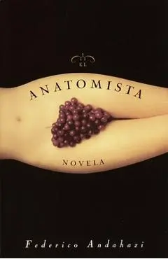 El Anatomista: Novela - Federico Andahazi