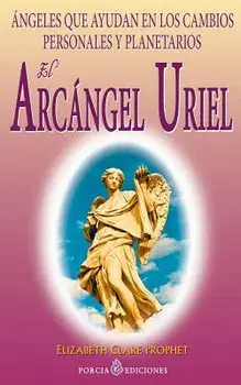 El Arcangel Uriel: Angeles que ayudan en los cambios personales y planetarios, Paperback/Elizabeth Clare Prophet