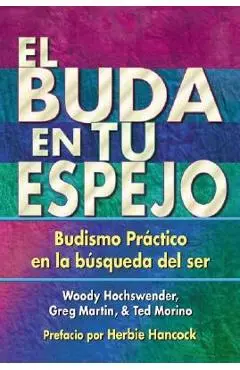 El Buda En Tu Espejo: Budismo Pr�ctico En La B�squeda del Ser = The Buddha in Your Mirror - Woody Hochswender