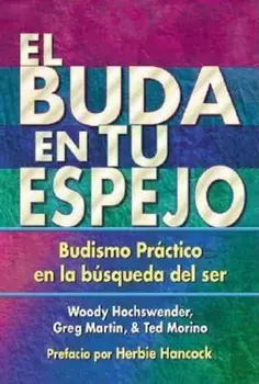 El Buda En Tu Espejo: Budismo Practico En La Busqueda del Ser = The Buddha in Your Mirror, Paperback/Woody Hochswender