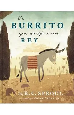 El Burrito Que Carg� a Un Rey - R. C. Sproul