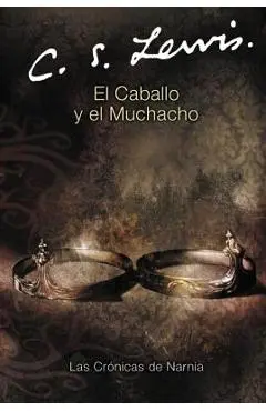 El Caballo y El Muchacho - C. S. Lewis