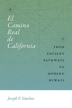 El Camino Real de California, Paperback/Joseph P. Sánchez