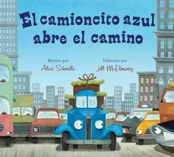 El Camioncito Azul Abre El Camino (Little Blue Truck Leads the Way Spanish Board Book), Hardcover/Alice Schertle