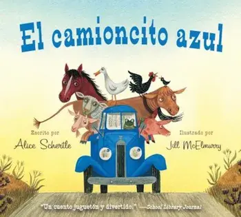 El Camioncito Azul (Little Blue Truck, Spanish Edition), Hardcover/Alice Schertle