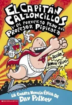El Capitan Calzoncillos y El Perverso Plan del Profesor Pipicaca: (Spanish Language Edition of Captain Underpants and the Perilous Plot of Professor P, Paperback/Dav Pilkey