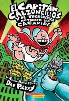 El Capitan Calzoncillos y el Terrorifico Retorno de Cacapipi = Captain Underpants and the Terrifying Return of Tippy Tinkletrousers, Paperback/Dav Pilkey