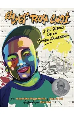 El Chef Roy Choi Y Su Remix de la Comida Callejera - Jacqueline Briggs