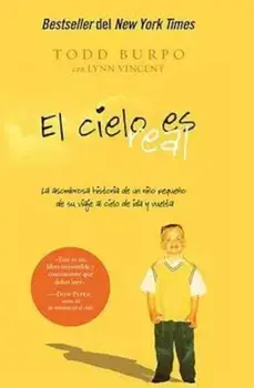 El Cielo Es Real: La Asombrosa Historia de Un Ni'o Peque'o de Su Viaje Al Cielo de Ida Y Vuelta (Spanish), Paperback/Todd Burpo