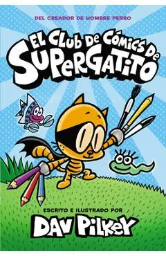 El Club de C�mics de Supergatito (Cat Kid Comic Club) - Dav Pilkey