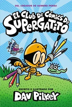El Club de Cómics de Supergatito (Cat Kid Comic Club), Hardcover/Dav Pilkey