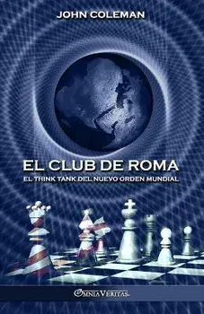 El Club de Roma: El think tank del Nuevo Orden Mundial, Paperback/John Coleman