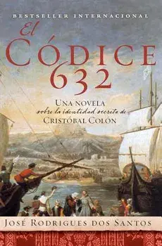 El Codice 632: Una Novela Sobre La Identidad Secreta de Cristóbal Colón, Paperback/Jose Rodrigues Dos Santos