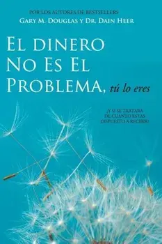 El Dinero No Es El Problema, Tu Lo Eres - Money Is Not the Problem Spanish, Paperback/Gary M. Douglas