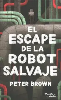 El Escape de la Robot Salvaje, Paperback/Peter Brown