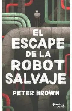 El Escape de la Robot Salvaje - Peter Brown