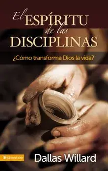 El Esp ritu de Las Disciplinas: c mo Transforma Dios La Vida?, Paperback/Dallas Willard