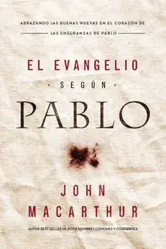 El Evangelio Segun Pablo, Paperback/John F. MacArthur