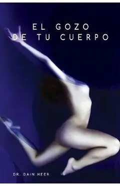 El gozo de tu cuerpo - Embodiment Spanish - Dain Heer