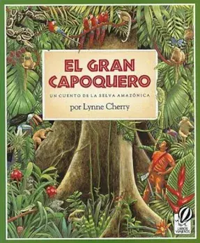 El Gran Capoquero: Un Cuento de La Selva Amazonica, Paperback/Lynne Cherry