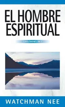 El Hombre Espiritual - 3 Volumenes En 1/Watchman Nee