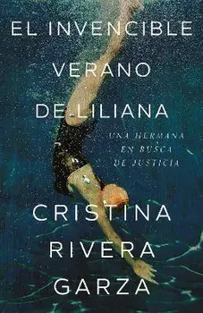 El Invencible Verano de Liliana / Liliana's Invincible Summer, Paperback/Cristina Rivera Garza
