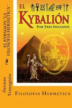 El Kybalion- La Filosofia Hermetica (Spanish) Edition, Paperback/Hermes Trimegisto