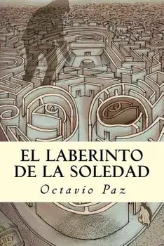 El Laberinto de la Soledad (Spanish), Paperback/Octavio Paz
