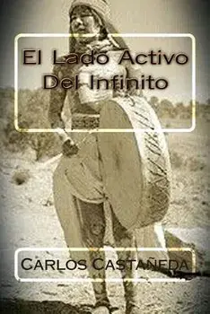 El Lado Activo del Infinito, Paperback/Carlos Castaneda