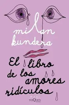 El Libro de Los Amores Ridículos, Paperback/Milan Kundera