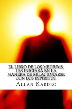 El Libro de Los Mediums- Espiritismo (Spanish) Edition, Paperback/Allan Kardec