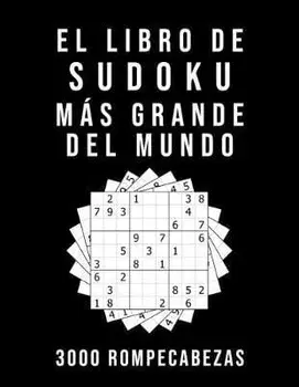 El Libro De Sudoku Ms Grande Del Mundo - 3000 Rompecabezas: medio - difcil - experto - 9x9 Puzzle Clsico - Juego De Lgica, Paperback/Sudoku Mania
