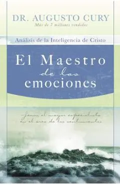 El Maestro de Las Emociones: Jes�s, El Mayor Especialista En El �rea de Los Sentimientos = The Master of Emotions - Augusto Cury