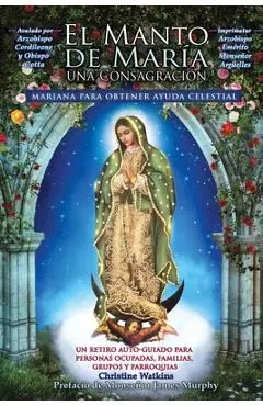 El Manto de Mar�a: Una Consagraci�n Mariana para Obtener Ayuda Celestial - Christine Watkins