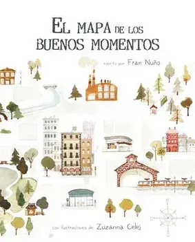 El Mapa de Los Buenos Momentos (the Map of Good Memories), Hardcover/Fran Nuno