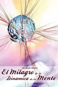 El Milagro de la Dinamica de la Mente Por Dr. Joseph Murphy (Autor de El Poder de la Mente Subconsciente), Paperback/Joseph Murphy