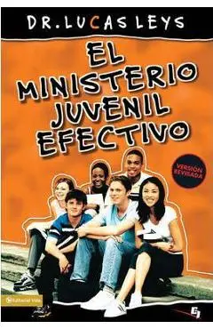 El Ministerio Juvenil Efectivo, Versión Revisada - Lucas Leys