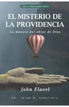 El Misterio de la Providencia: La manera del obrar de Dios - Jaime D. Caballero