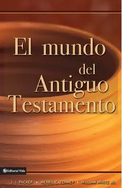 El Mundo del Antiguo Testamento - J. I. Packer