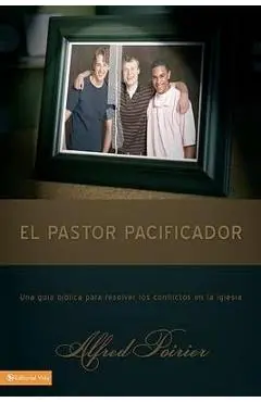 El Pastor Pacificador: Una Guía Bíblica Para Resolver Los Conflictos En La Iglesia - Zondervan