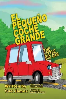 El Pequeno Coche Grande: Bilingual Children's Book in Spanish and English, Paperback/Sue James