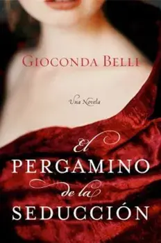 El Pergamino de la Seduccion: Una Novela, Paperback/Gioconda Belli