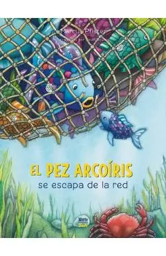 El Pez Arcoíris Se Escapa de la Red: (Spanish Edition) - Marcus Pfister