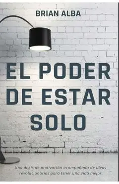 El Poder de Estar Solo - Brian Alba