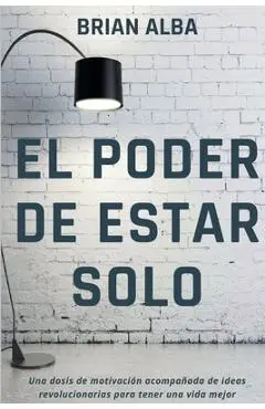 El Poder de Estar Solo - Brian Alba
