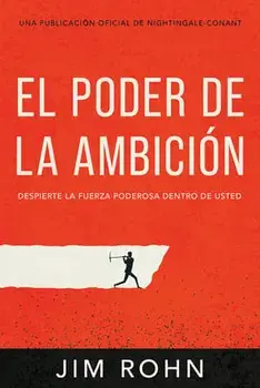 El Poder de la Ambición (the Power of Ambition): Despierta La Fuerza Poderosa Dentro de Ti, Paperback/Jim Rohn
