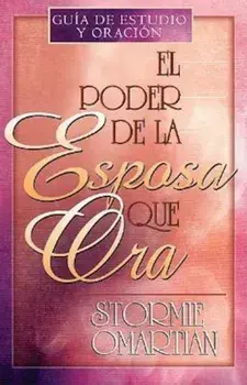 El Poder de la Esposa Que Ora = The Power of a Praying Wife, Paperback/Stormie Omartian