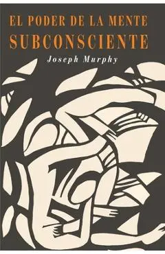 El Poder De La Mente Subconsciente: The Power of the Subconscious Mind (Spanish Edition) - Joseph Murphy