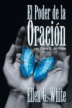 El Poder de la Oración: (Power of Prayer), Paperback/Ellen G. White