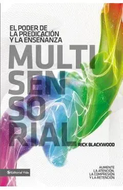 El Poder de la Predicación Y La Enseñanza Multisensorial: Aumente La Atención, La Comprensión Y La Retención = The Power of Multisensory Preaching and - Rick Blackwood
